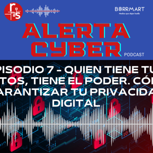 Quien tiene tus datos, tiene el poder. Cómo garantizar tu privacidad digital