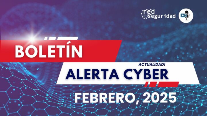 Boletín de Alerta Cyber: Noticias del sector de la ciberseguridad febrero 2025